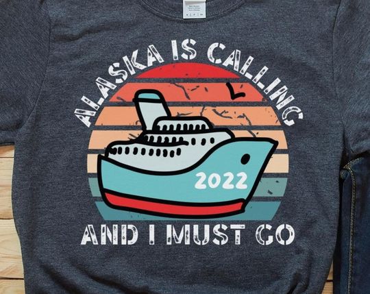 Discover Alaska Is Calling And I Must Go Alaska Cruise 2022 Shirt