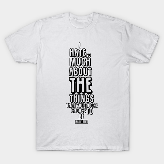 Discover Michael Scott - Hate - Michael Scott - T-Shirt