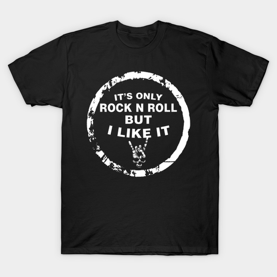 Discover IT’S ONLY ROCK N ROLL BUT I LIKE IT - Musical - T-Shirt