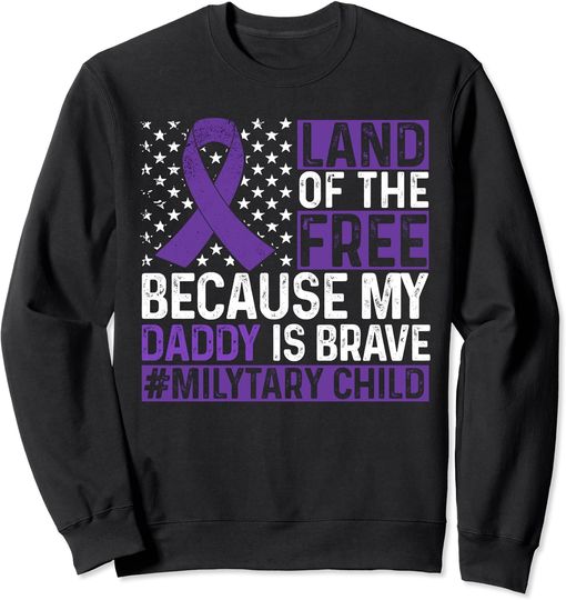 Discover Military Child Month Purple Up Land Of The Free Daddy Brave Sweatshirt
