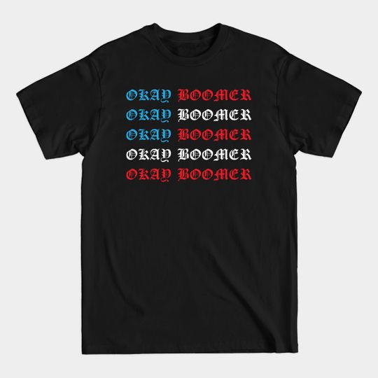 Discover OK Boomer - Ok Boomer Meme - T-Shirt