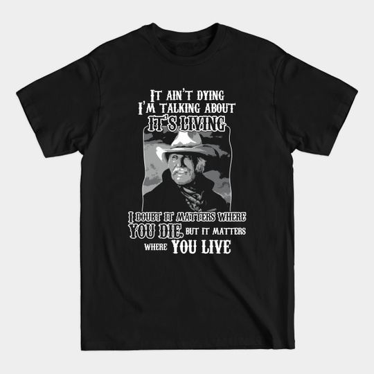 Discover Lonesome dove: Where you live - Lonesome Dove - T-Shirt