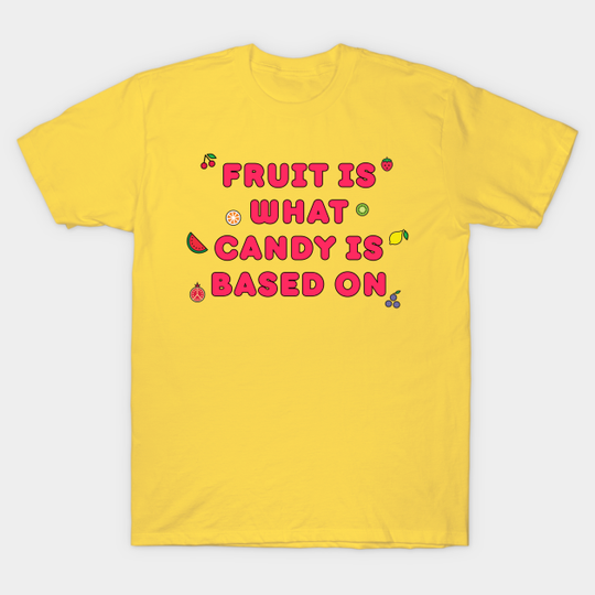 Discover Fruit is What Candy is Based On - Las Culturistas - T-Shirt