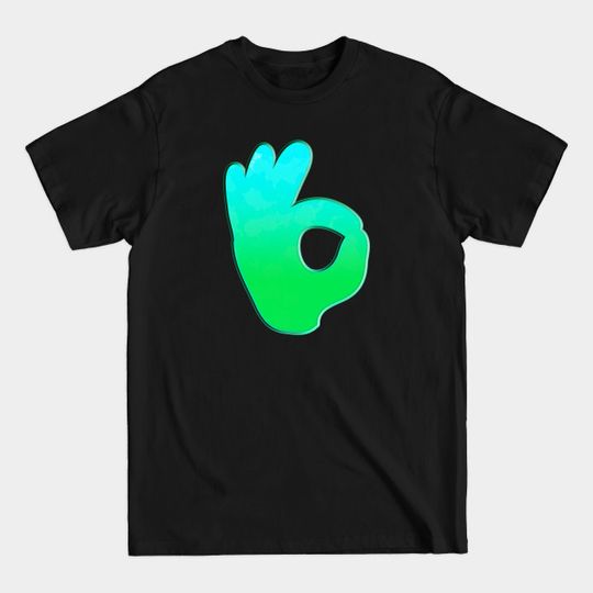 Discover OK Sign Blue Green Art - Ok Sign Blue Green Contrast Cool Hand - T-Shirt