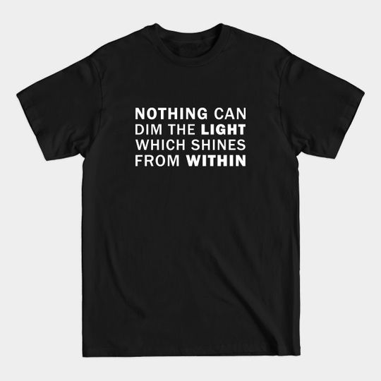 Discover Nothing can dim the light which shines from within. - Maya Angelou (white) - Maya Angelou - T-Shirt