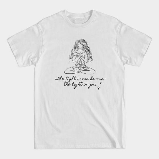 Discover The Light in Me Honors the Light in You - Meditation Yoga - T-Shirt