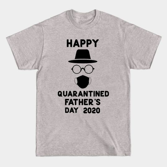 Discover Happy quarantined father's day 2020 - Father S Day - T-Shirt
