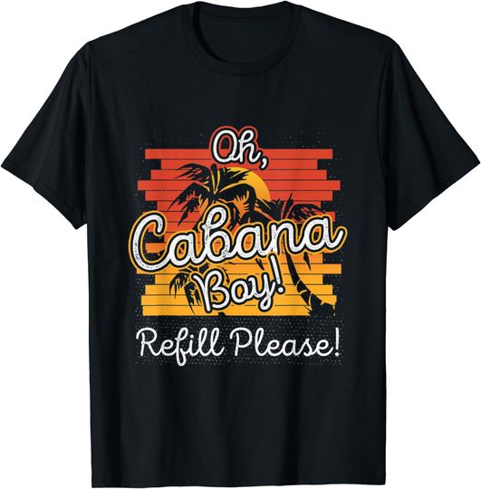 Discover Summer Beach Pool Party I Oh Cabana Boy Refill Please T-Shirt
