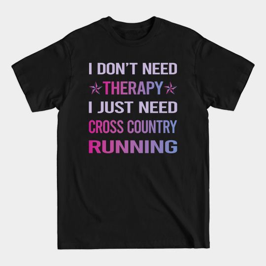 Discover Funny Therapy Cross Country Running XC - Cross Country - T-Shirt