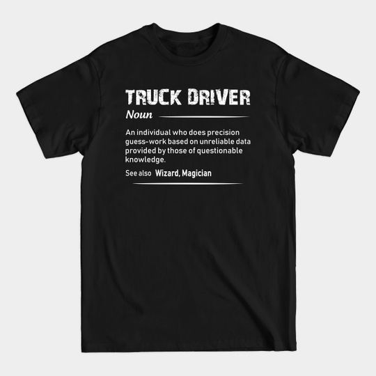 Discover Truck Driver Noun Definition Funny - Truck Driver - T-Shirt