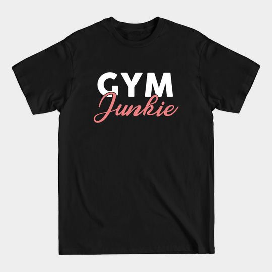 Discover Gym Junkie - Gym - T-Shirt