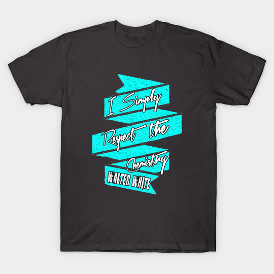 Discover Walter White's Excuse - Breaking Bad - T-Shirt