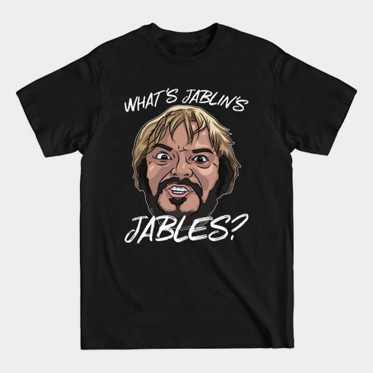 Discover What's Jablin's Jables? - Jack Black Jablinski - T-Shirt
