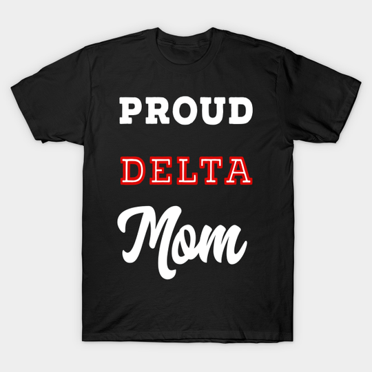 Discover Proud Delta Sorority Mom - Proud Delta Sorority Mom - T-Shirt