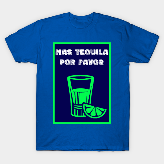 Discover Mas Tequila Por favor - Mas Tequila Por Favor - T-Shirt