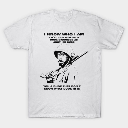 Discover I know who i am - Tropic Thunder - T-Shirt