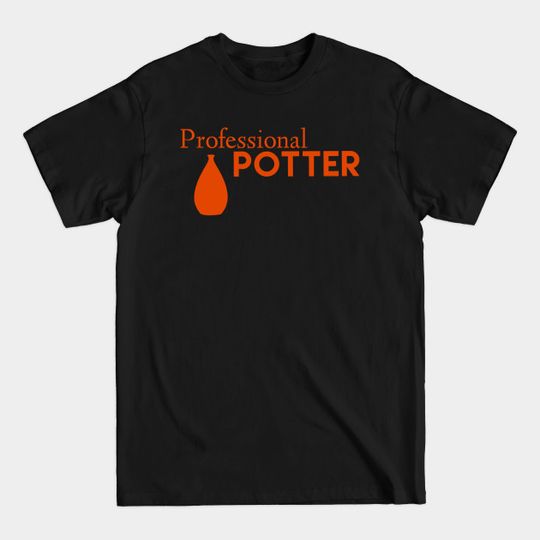 Discover Professional Potter - Funny Pottery - T-Shirt