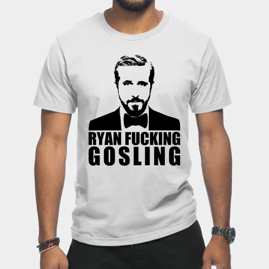 Discover Ryan Fucking Gosling - Ryan Gosling - T-Shirt