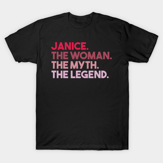 Discover Janice: The Woman, The Myth, The Legend T-Shirt