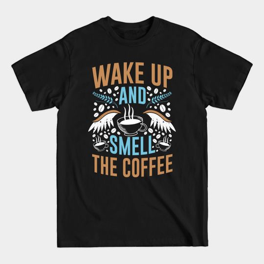 Discover Funny Cup of Coffee Tee Coffee lover must have, Wake up! - Coffe Lover Gift - T-Shirt