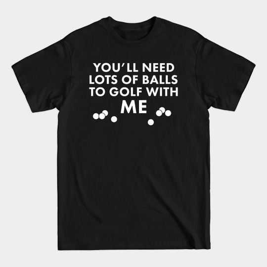 Discover Funny Golf Ball Joke - Funny Golf Saying - T-Shirt