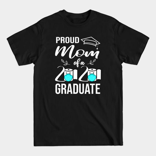 Discover Proud Mom of a 2020 graduate | 2020 toilet paper - Graduation 2020 - T-Shirt