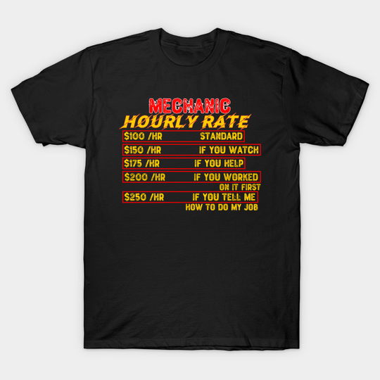 Discover Mechanic Hourly Rate - Mechanic - T-Shirt