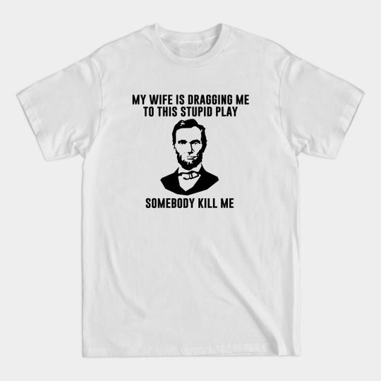 Discover Abe Lincoln - Abe Lincoln - T-Shirt