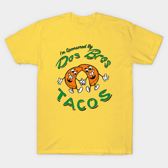 Discover Dos Bros Tacos Sponsor - Dos Bros Tacos - T-Shirt
