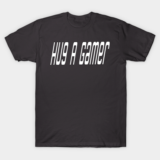 Discover Hug a gamer [coz they deserve it] - Online Game - T-Shirt