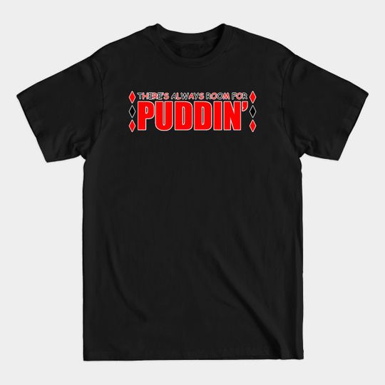 Discover There's always room for PUDDIN' - Harley Quinn - T-Shirt