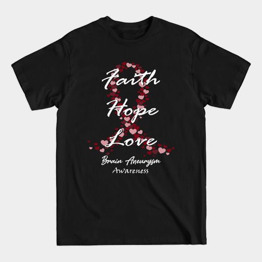 Discover Brain Aneurysm Awareness Faith Hope Love - Hope For A Cure - Brain Aneurysm Awareness - T-Shirt