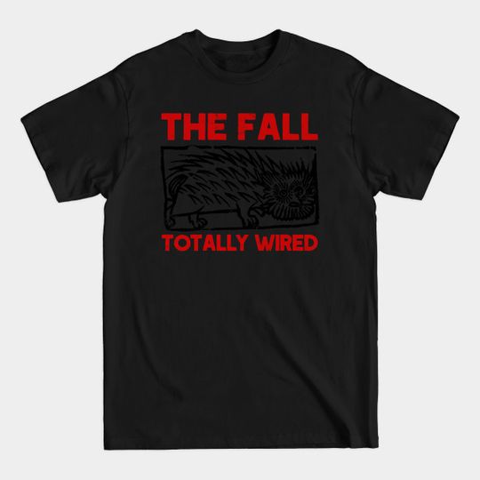 Discover The Fall \\\ †otally Wired //// Fan Art - The Fall - T-Shirt