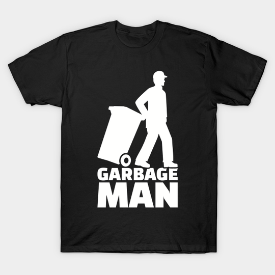 Discover Garbage man - Garbage Man - T-Shirt