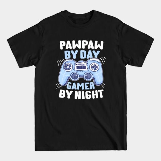Discover Pawpaw By Day Gamer By Night T-Shirt