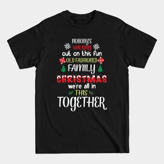 Discover Family Christmas We're All In This Together - Family Christmas - T-Shirt