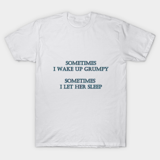 Discover Funny “Let Grumpy Sleep” Joke - Typography Funny Joke One Liner Humor - T-Shirt