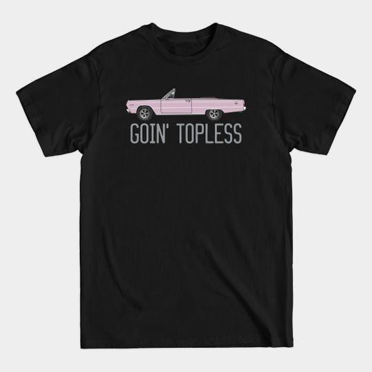 Discover Goin'Topless-Light Mauve - Satellite Convertible - T-Shirt