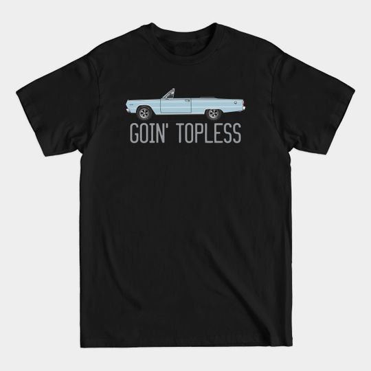 Discover Goin'Topless-Light Blue - Satellite Convertible - T-Shirt