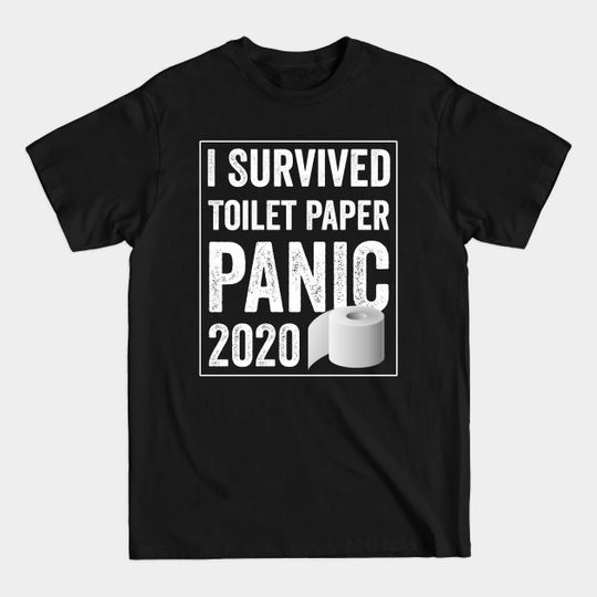 Discover I Survived Toilet Paper Panic 2020 - I Survived 2020 - T-Shirt