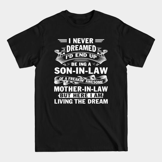 Discover I Never Dreamed I'd End Up Being A Son In Law Awesome Mother - Awesome Son In Law - T-Shirt