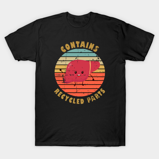 Discover Contains Recycled Parts Liver Transplant - Liver Transplant - T-Shirt