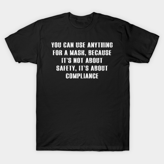 Discover Funny You Can Use Anything For A Mask Gift - Funny Facemask - T-Shirt