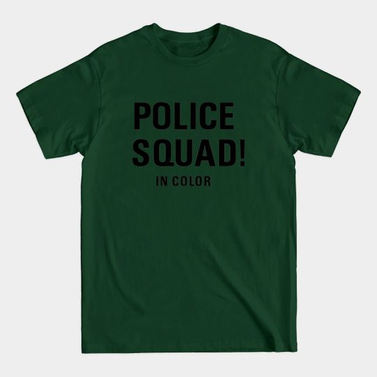 Discover Join the Police Squad! - Police Squad - T-Shirt