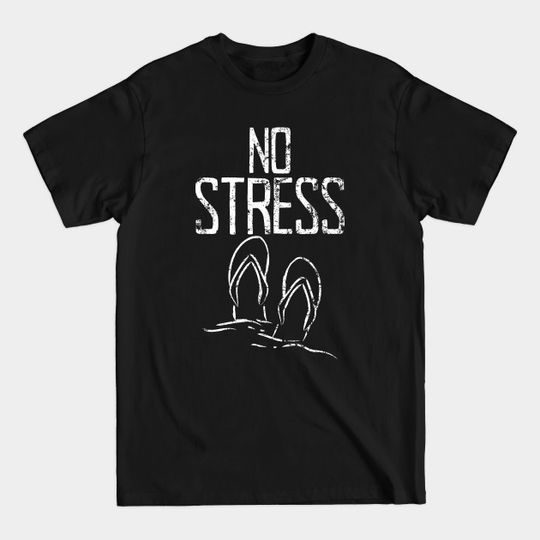 Discover No Stress - sandals on the beach - No Stress - T-Shirt