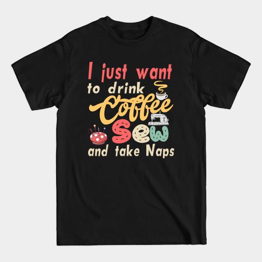 Discover Sew and take naps - Sewing and tailoring saying - Sewing - T-Shirt