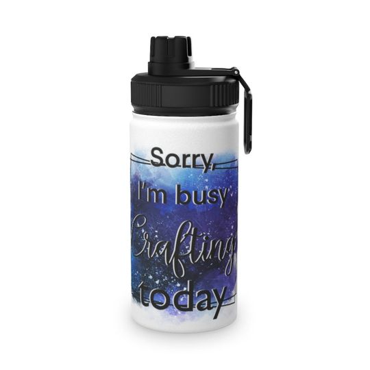 Discover Sorry Im Busy Crafting Today Stainless Steel Water Bottle, Sports Lid |Crafter