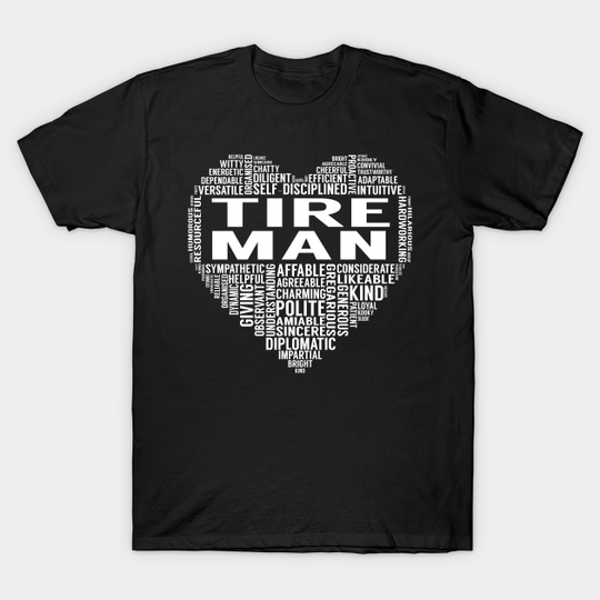 Discover Tire Man Heart - Tire Man - T-Shirt