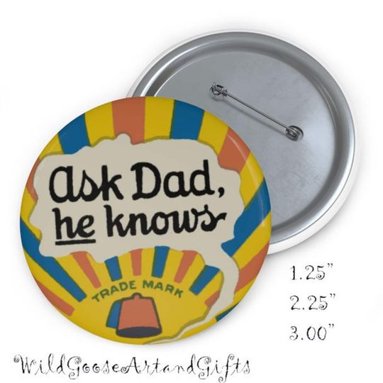 Discover Ask Dad, He Knows, Button, Happy Father's Day Button, Father's Day Gift,  Pin Button