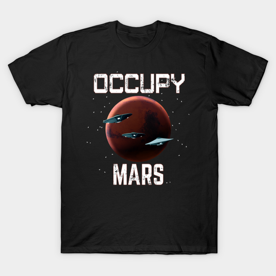 Discover Occupy Mars Funny Space Exploration - Occupy Mars - T-Shirt